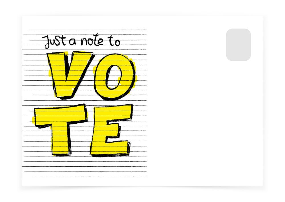 JUST A NOTE TO VOTE - Postcards to Voters