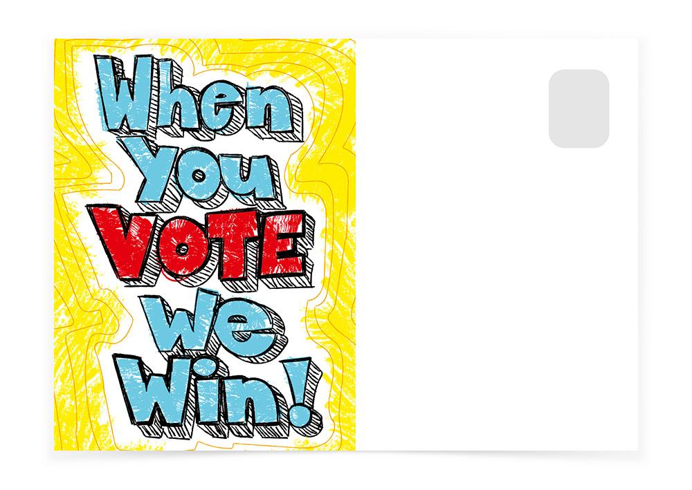 WHEN YOU VOTE, WE WIN! - Postcards to Voters