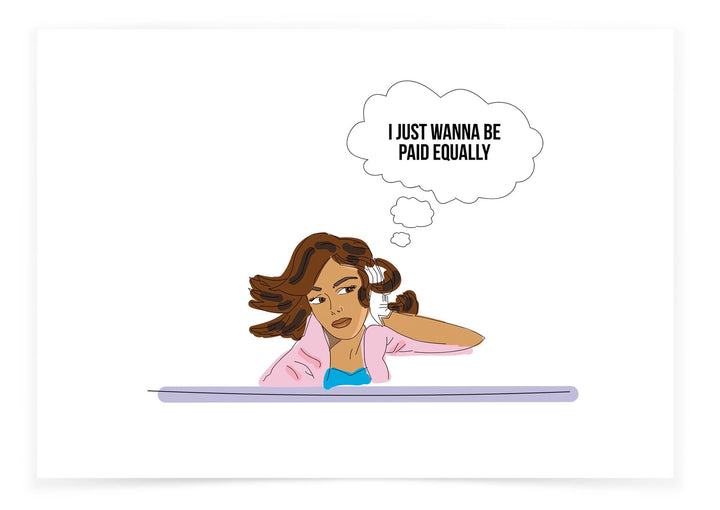 I Just Wanna Be Paid Equally